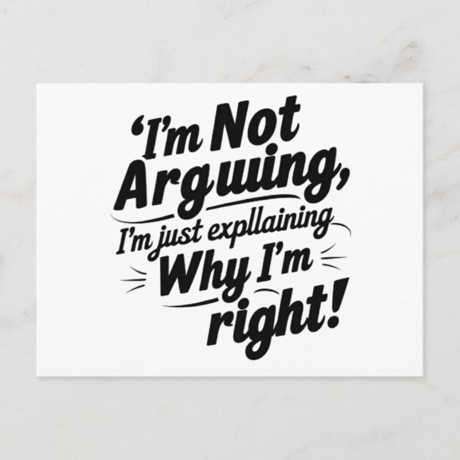 I'm Not Arguing, I'm Just Explaining Why I'm Right Invitation Postcard (Front)