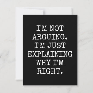 I'm Not Arguing I'm Just Explaining Why I'm Right. Save The Date