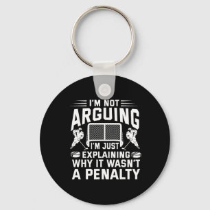 I'm Not Arguing I'm Just Explaining Why It Wasn't Key Ring