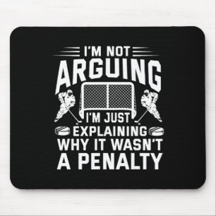 I'm Not Arguing I'm Just Explaining Why It Wasn't Mouse Mat