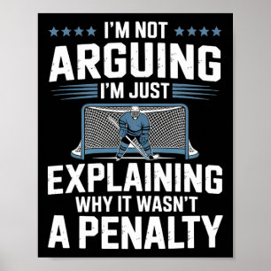 I'm Not Arguing I'm Just Explaining Why It Wasn't  Poster