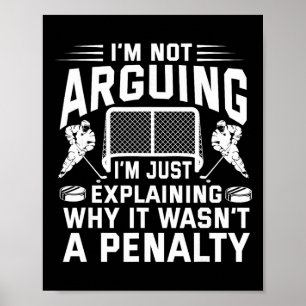 I'm Not Arguing I'm Just Explaining Why It Wasn't Poster