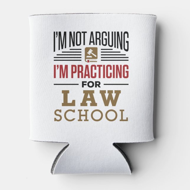 I'm Not Arguing I'm Practicing for Law School Can Cooler (Front)
