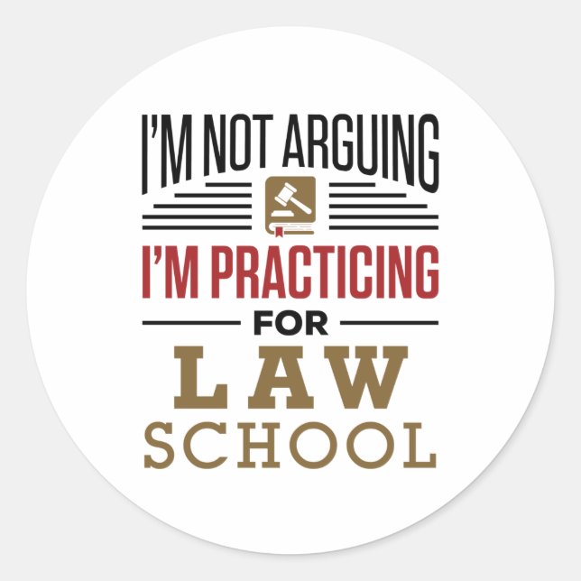 I'm Not Arguing I'm Practicing for Law School Classic Round Sticker (Front)