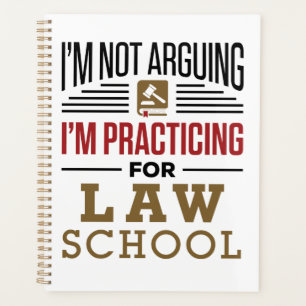 I'm Not Arguing I'm Practicing for Law School Planner