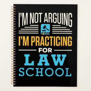 I'm Not Arguing I'm Practicing for Law School  Planner