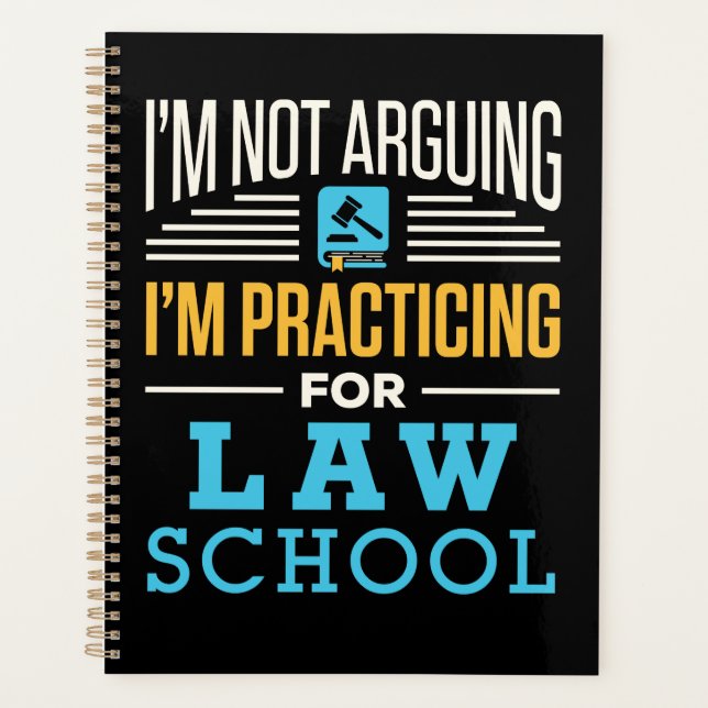 I'm Not Arguing I'm Practicing for Law School  Planner (Front)