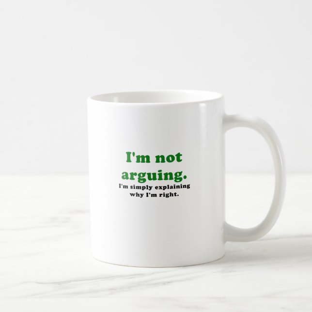 Im Not Arguing Im Simply Explaining why Im Right Coffee Mug (Right)