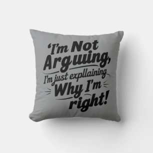 I'm Not Arguing Invitation" Cushion