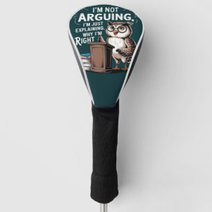 "I'm Not Arguing, Just Explaining" Fun Owl Cartoon Golf Head Cover