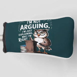 "I'm Not Arguing, Just Explaining" Fun Owl Cartoon Golf Head Cover