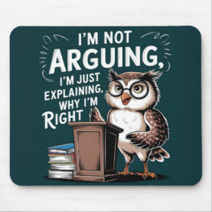 "I'm Not Arguing, Just Explaining" Fun Owl Cartoon Mouse Mat