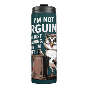 "I'm Not Arguing, Just Explaining" Fun Owl Cartoon Thermal Tumbler