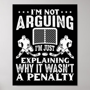 I'm Not Arguing Just Explaining Penalty Argument H Poster