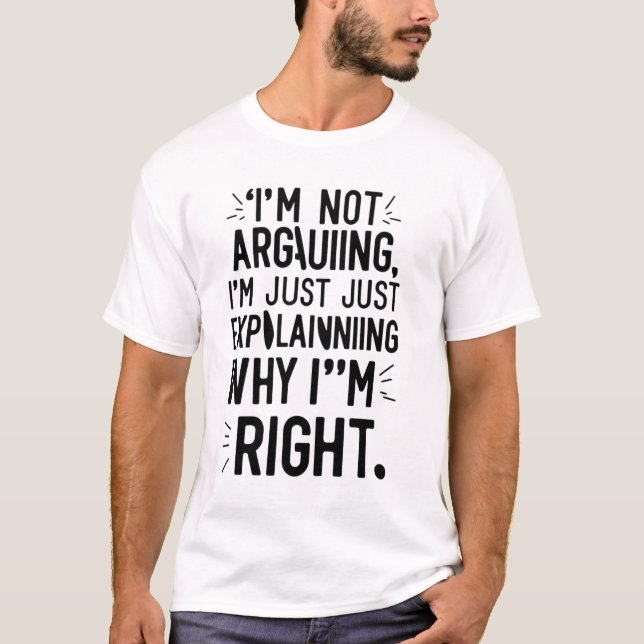I'm not arguing just explaining T-Shirt (Front)