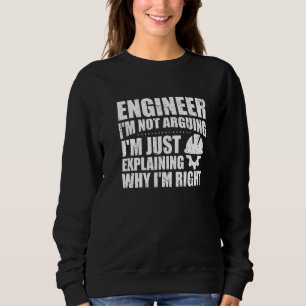 I'm Not Arguing Just Explaining Why I'm Right Funn Sweatshirt