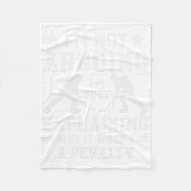 I'm Not Arguing Just Explaining Why It Wasn't A Pe Fleece Blanket (Front)