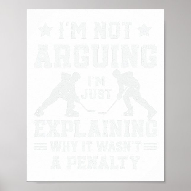 I'm Not Arguing Just Explaining Why It Wasn't A Pe Poster (Front)