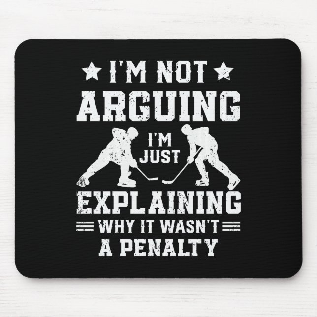 I'm Not Arguing Just Explaining Why It Wasn't  Mouse Mat (Front)