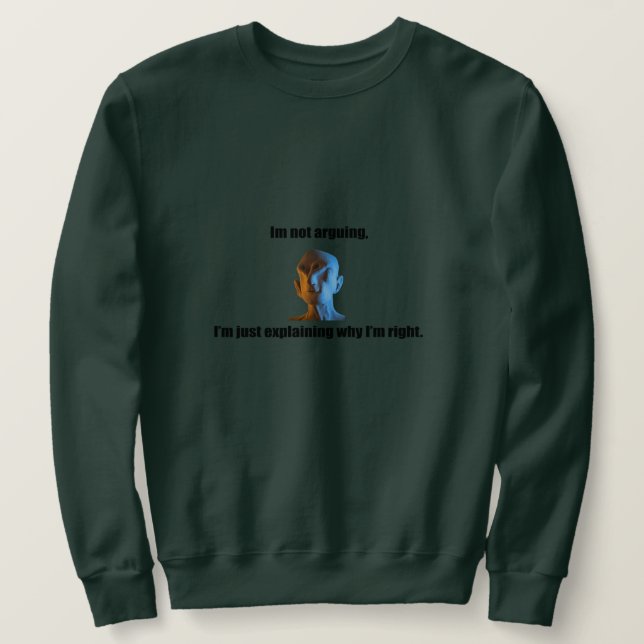 I'm not arguing Sweatshirt (Design Front)