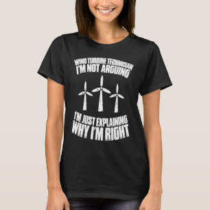 I'm Not Arguing Wind Power Wind Turbine Technician T-Shirt