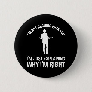 I'm Not Arguing With You 6 Cm Round Badge