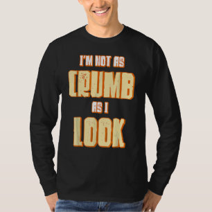 I'm Not As Crumb As I Look Baking Bakery Baker Mas T-Shirt