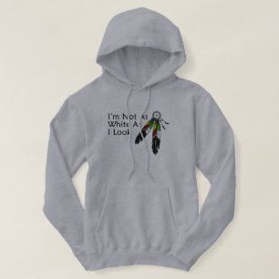 I'm Not As White As I Look Native American Hoodie