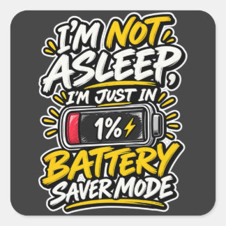 I'm Not Asleep Battery Saver Mode Square Sticker