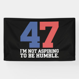 I'm Not Aspiring To Be Humble Kamala Harris 47  Banner