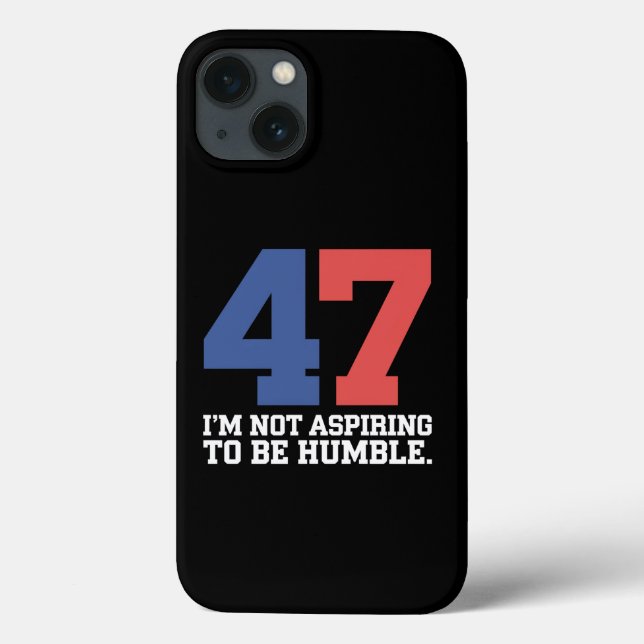 I'm Not Aspiring To Be Humble Kamala Harris 47  Case-Mate iPhone Case (Back)
