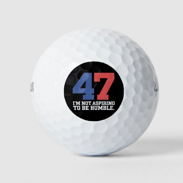 I'm Not Aspiring To Be Humble Kamala Harris 47  Golf Balls (Front)