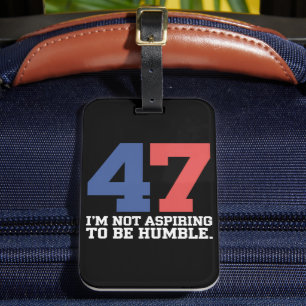I'm Not Aspiring To Be Humble Kamala Harris 47  Luggage Tag