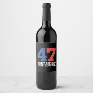I'm Not Aspiring To Be Humble Kamala Harris 47  Wine Label