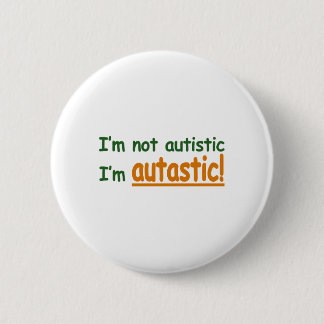 I'm not Autistic I'm Autastic! (Autism Awareness) 6 Cm Round Badge