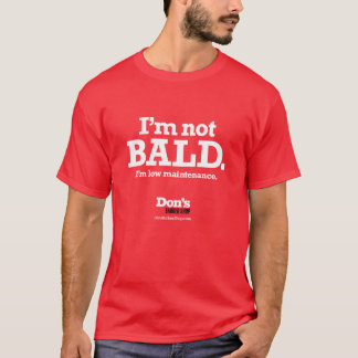I'm Not Bald. I'm low maintenance. - Don's Barber  T-Shirt