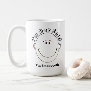 I'm Not Bald I'm Smooth Coffee Mug
