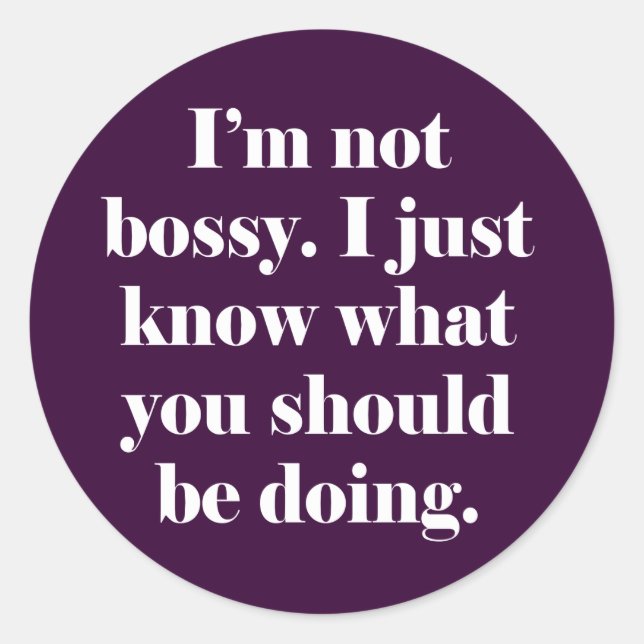 I'm not Bossy Classic Round Sticker (Front)