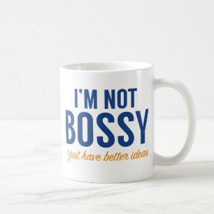 I'm Not Bossy Coffee Mug