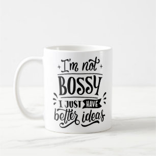 I'm Not Bossy Coffee Mug
