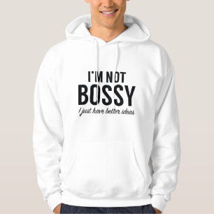 I'm Not Bossy Hoodie