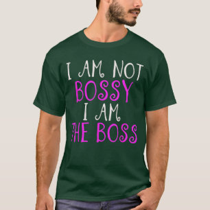 Im Not Bossy I Amhe Boss Womens Work Humour boy T-Shirt