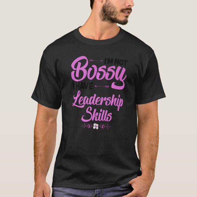 I'm Not Bossy I Have Leadership Skills Gift Women  T-Shirt (Front)