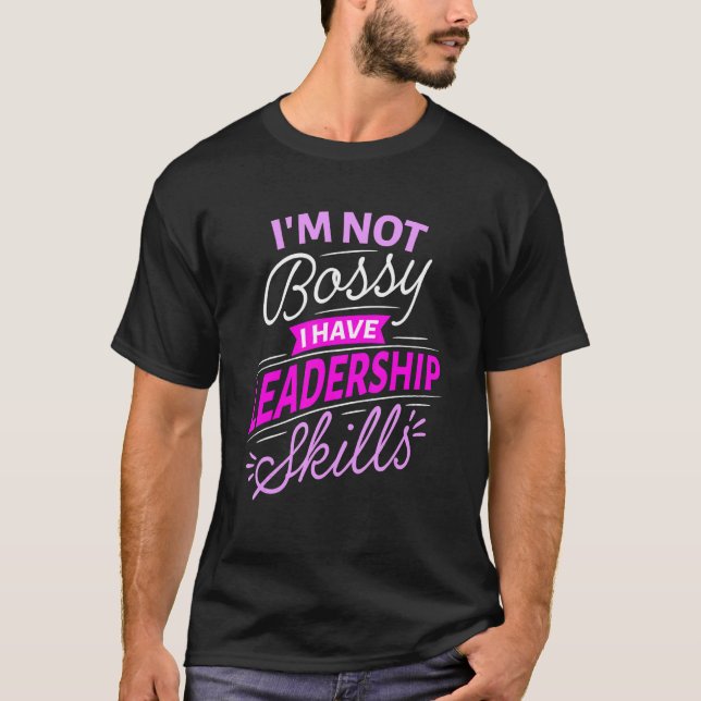 Im Not Bossy I Have Leadership Skills Kids Im Boss T-Shirt (Front)