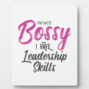 I'm Not Bossy I Have Leadership Skills Plaque