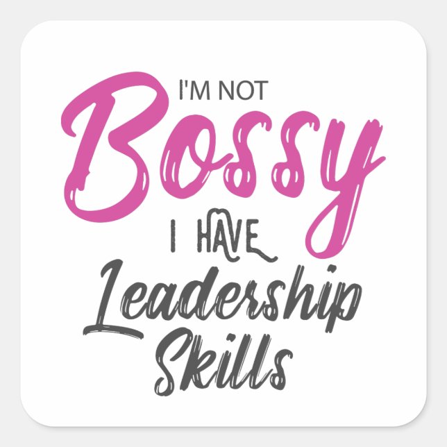 I'm Not Bossy I Have Leadership Skills Square Sticker (Front)
