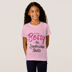 I'm Not Bossy I Have Leadership Skills T-Shirt