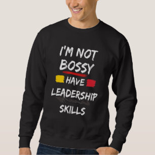 I'm Not Bossy I Have Leadership Skills tees