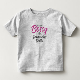 I'm Not Bossy I Have Leadership Skills Toddler T-Shirt