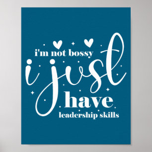 I'm not bossy i just have leadership skills poster